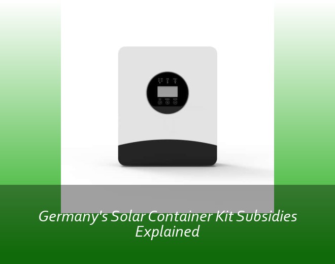 Germany's Solar Container Kit Subsidies Explained